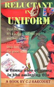 portada Reluctant in Uniform: Pig gone, soldier on (en Inglés)