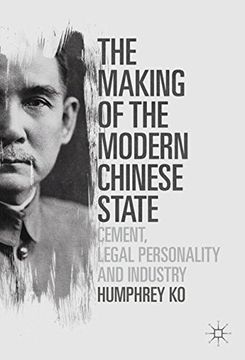 portada The Making of the Modern Chinese State: Cement, Legal Personality and Industry