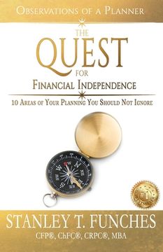 portada The Quest For Financial Independence: 10 Areas of Your Planning You Should Not Ignore (en Inglés)