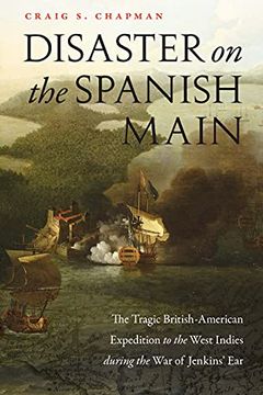 portada Disaster on the Spanish Main: The Tragic British-American Expedition to the West Indies During the war of Jenkins'Ear (en Inglés)