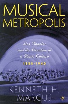 portada musical metropolis: los angeles and the creation of a music culture, 1880-1940 [with cd] (en Inglés)
