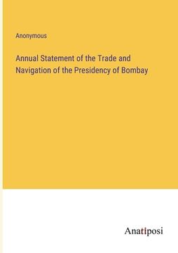 portada Annual Statement of the Trade and Navigation of the Presidency of Bombay (en Inglés)