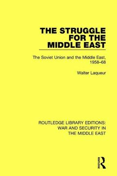 portada The Struggle for the Middle East: The Soviet Union and the Middle East, 1958-68 (en Inglés)