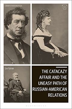 portada The Catacazy Affair and the Uneasy Path of Russian-American Relations (Library of Modern Russia) (en Inglés)