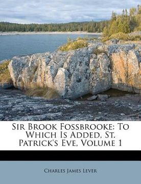 portada Sir Brook Fossbrooke: To Which Is Added, St. Patrick's Eve, Volume 1 (en Africanos)