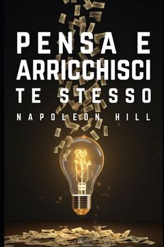 Pensa e arricchisci te stesso - Tradotta in italiano (Italian Edition) (en Italiano)