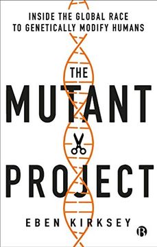 portada The Mutant Project: Inside the Global Race to Genetically Modify Humans