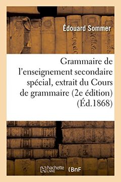 portada Grammaire de L'Enseignement Secondaire Special: Ouvrage Extrait Du Cours de Grammaire: Francaise 2e Edition (Langues) (French Edition)
