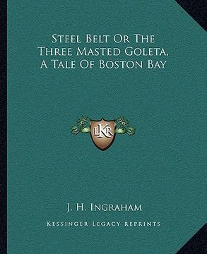 portada steel belt or the three masted goleta, a tale of boston bay (in English)