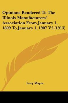 portada opinions rendered to the illinois manufacturers' association from january 1, 1899 to january 1, 1907 v2 (1913) (in English)