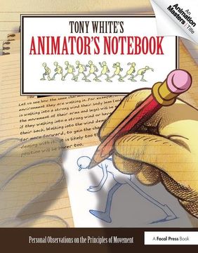 portada Tony White's Animator's Notebook: Personal Observations on the Principles of Movement (en Inglés)