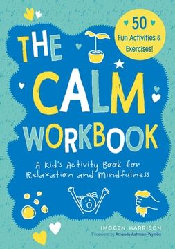 portada The Calm Workbook: A Kid'S Activity Book for Relaxation and Mindfulness (4) (Big Feelings, Little Workbooks) 