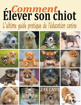 portada Comment élever son chiot: l'ultime guide de l'éducation canine (en Francés)