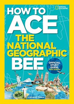 portada How to ace the National Geographic Bee, Official Study Guide, Fifth Edition (en Inglés)