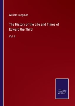 portada The History of the Life and Times of Edward the Third: Vol. II (in English)