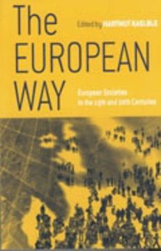 portada The European Way: European Societies in the 19Th and 20Th Centuries: European Societies During the Nineteenth and Twentieth Centuries (European Expansion and Global Interaction) 