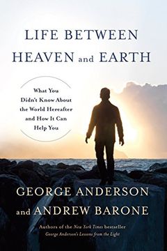 portada Life Between Heaven and Earth: What you Didn't Know About the World Hereafter and how it can Help you 