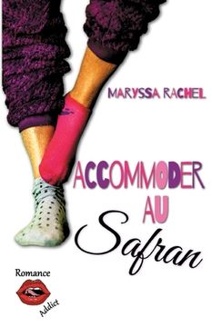 portada Accommoder au Safran: Une Histoire D'Amour Moderne, Drôle, Parfois Cynique, Sans Once Upon a Time. (in French)