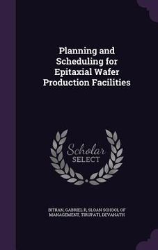 portada Planning and Scheduling for Epitaxial Wafer Production Facilities (en Inglés)