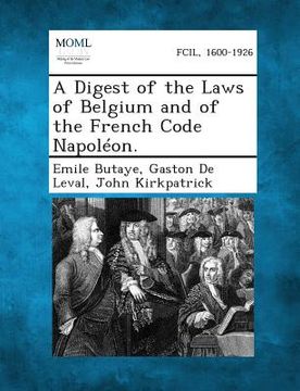 portada A Digest of the Laws of Belgium and of the French Code Napoleon. (en Inglés)