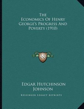 portada the economics of henry george's progress and poverty (1910) (en Inglés)