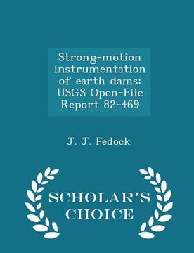 portada Strong-Motion Instrumentation of Earth Dams: Usgs Open-File Report 82-469 - Scholar's Choice Edition (in English)