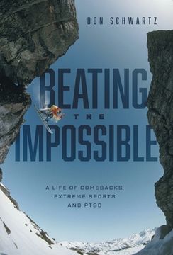 portada Beating the Impossible: A Life of Comebacks, Extreme Sports and PTSD