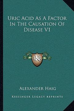 portada uric acid as a factor in the causation of disease v1 (in English)