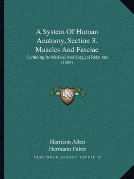 portada a system of human anatomy, section 3, muscles and fasciae: including its medical and surgical relations (1883) (in English)
