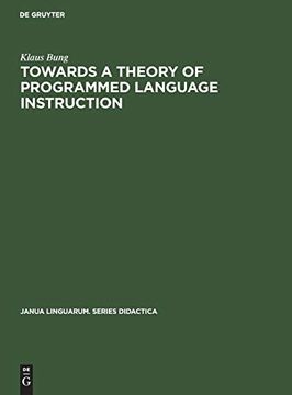 portada Towards a Theory of Programmed Language Instruction (Janua Linguarum. Series Didactica) (en Inglés)