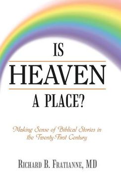 portada Is Heaven a Place?: Making Sense of Biblical Stories in the Twenty-First Century (en Inglés)