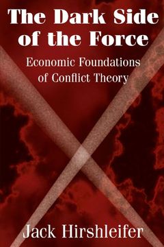 portada The Dark Side of the Force: Economic Foundations of Conflict Theory (en Inglés)