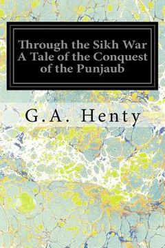 portada Through the Sikh War A Tale of the Conquest of the Punjaub (en Inglés)