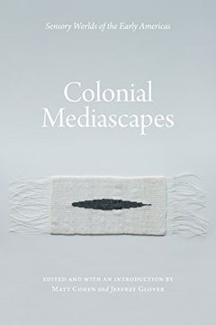 portada Colonial Mediascapes: Sensory Worlds of the Early Americas (en Inglés)