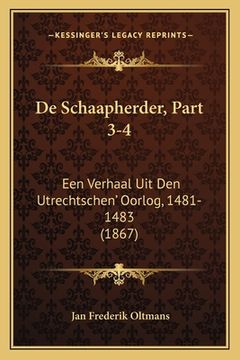 portada De Schaapherder, Part 3-4: Een Verhaal Uit Den Utrechtschen' Oorlog, 1481-1483 (1867)