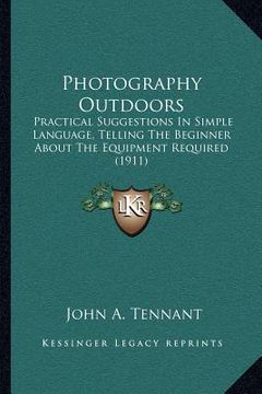 portada photography outdoors: practical suggestions in simple language, telling the beginner about the equipment required (1911)