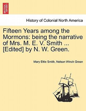 portada fifteen years among the mormons: being the narrative of mrs. m. e. v. smith ... [edited] by n. w. green.