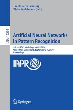 portada Artificial Neural Networks in Pattern Recognition: 9th Iapr Tc3 Workshop, Annpr 2020, Winterthur, Switzerland, September 2-4, 2020, Proceedings (en Inglés)
