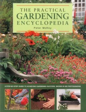 portada The Practical Gardening Encyclopedia: A Step-by-Step Guide to Achieving Gardening Success, Shown in 950 Photographs