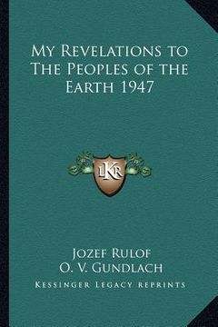 portada my revelations to the peoples of the earth 1947 (en Inglés)