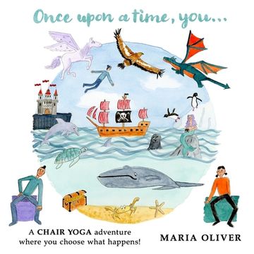 portada Once Upon a Time, You...: A Chair Yoga adventure where you choose what happens! (en Inglés)