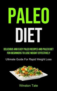 portada Paleo Diet: Delicious And Easy Paleo Recipes And Paleo Diet For Beginners To Lose Weight Effectively (Ultimate Guide For Rapid Wei (en Inglés)