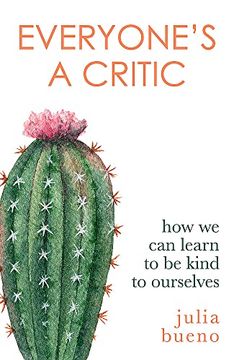 portada Everyone's a Critic: How we can Learn to be Kind to Ourselves