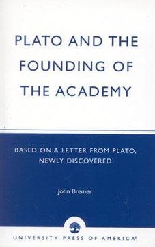 portada plato and the founding of the academy: based on a letter from plato, newly discovered (en Inglés)