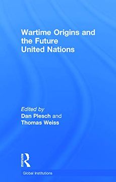 portada Wartime Origins and the Future United Nations (Global Institutions) (en Inglés)