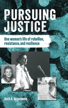 portada Pursuing justice: One Woman's Life of Rebellion, Resistance, Resilience (en Inglés)