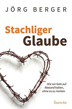 portada Stachliger Glaube: Wie wir Gott auf Abstand Halten, Ohne es zu Merken (in German)