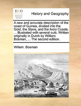 portada a new and accurate description of the coast of guinea, divided into the gold, the slave, and the ivory coasts. ... illustrated with several cuts. wr (en Inglés)