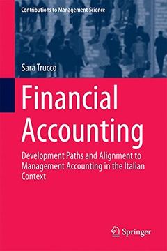 portada Financial Accounting: Development Paths and Alignment to Management Accounting in the Italian Context (Contributions to Management Science)