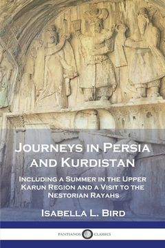 portada Journeys in Persia and Kurdistan: Including a Summer in the Upper Karun Region and a Visit to the Nestorian Rayahs (en Inglés)